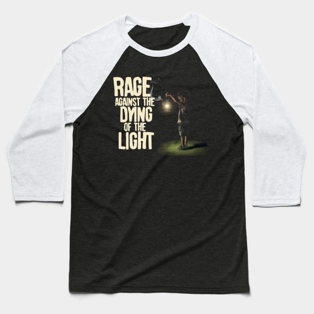 Rage Against The Dying Light Baseball T-Shirt by keshanDSTR